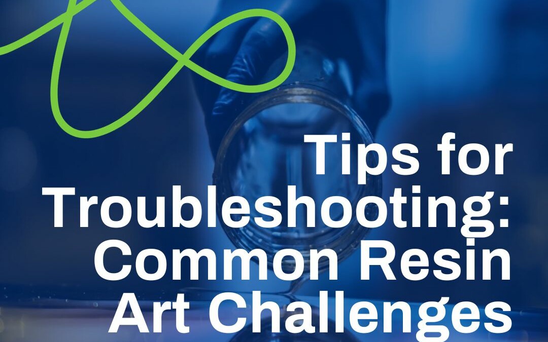 Tips for Troubleshooting: Common Resin Art Challenges Solved